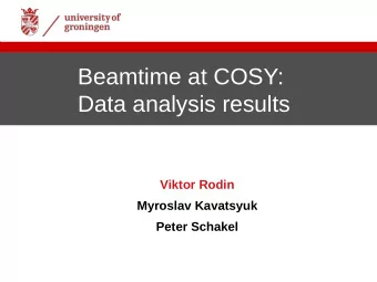Beamtime at COSY:  Data analysis results  Viktor Rodin  Myroslav Kavatsyuk  Peter Schakel  |  2