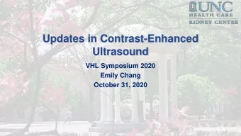 Updates in Contrast-Enhanced  Ultrasound  VHL Symposium 2020  Emily Chang  October 31, 2020