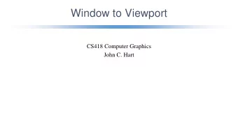 Window to Viewport  CS418 Computer Graphics  John C. Hart  Graphics Processing  Vertex  Fragment
