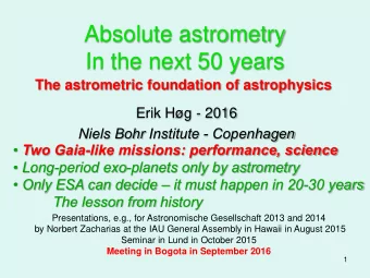 Absolute astrometry  In the next 50 years  The astrometric foundation of astrophysics  Erik Hg -
