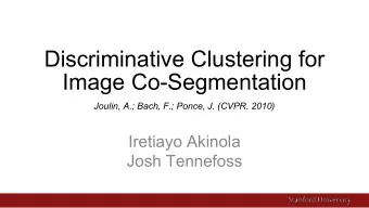 Discriminative Clustering for  Image Co-Segmentation  Joulin, A.; Bach, F.; Ponce, J. (CVPR. 2010)