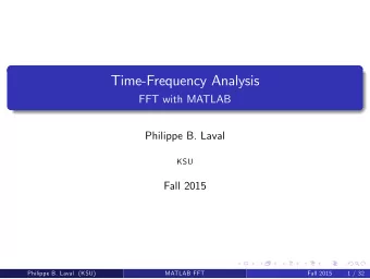 Time-Frequency Analysis  FFT with MATLAB  Philippe B. Laval  KSU  Fall 2015  Philippe B. Laval