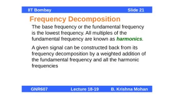 Frequency Decomposition  The base frequency or the fundamental frequency  is the lowest frequency.