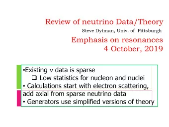 Review of neutrino Data/Theory  Steve Dytman, Univ. of  Pittsburgh  Emphasis on resonances  4