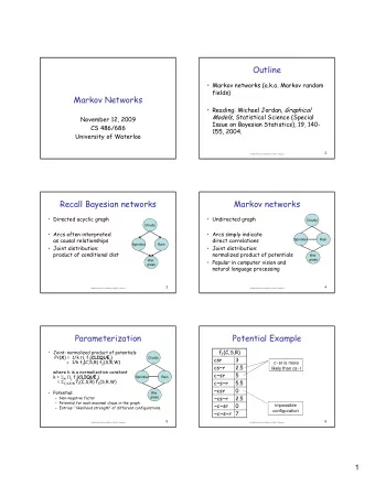 Outline   Markov networks (a.k.a. Markov random  fields)  Markov Networks  Reading: Michael
