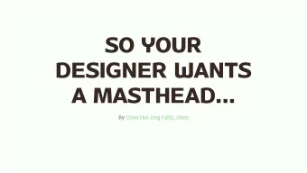 SO YOUR  DESIGNER WANTS  A MASTHEAD...  By  ChenHuiJing  /  @hj_chen  GET IMAGE RATIO