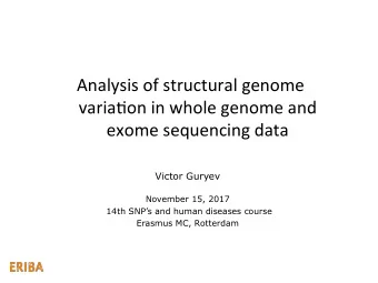 Analysis of structural genome  varia3on in whole genome and  exome sequencing data Victor Guryev