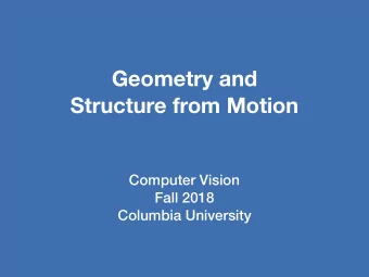 Geometry and  Structure from Motion  Computer Vision  Fall 2018  Columbia University  Stereo