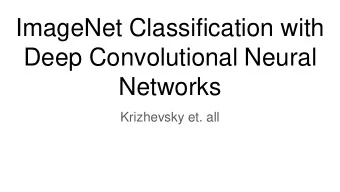 ImageNet Classification with  Deep Convolutional Neural  Networks  Krizhevsky et. all  Outline