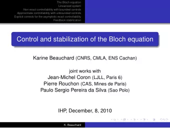 Control and stabilization of the Bloch equation Karine Beauchard (CNRS, CMLA, ENS Cachan)  joint