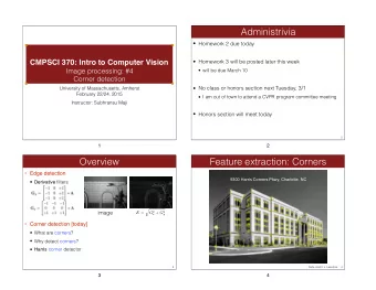 Administrivia   Homework 2 due today  CMPSCI 370: Intro to Computer Vision   Homework 3 will