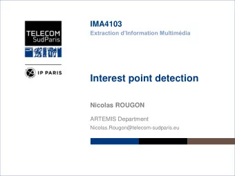 Interest point detection  Nicolas ROUGON  ARTEMIS Department  Nicolas.Rougon@telecom-sudparis.eu
