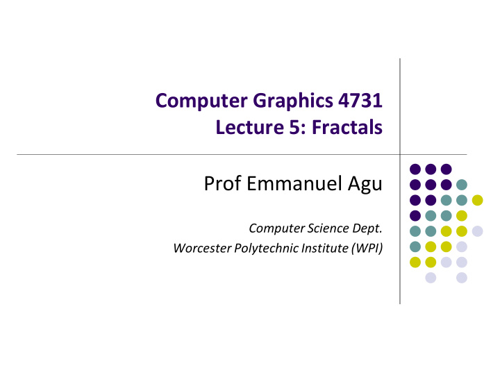 computer graphics 4731 lecture 5 fractals prof emmanuel