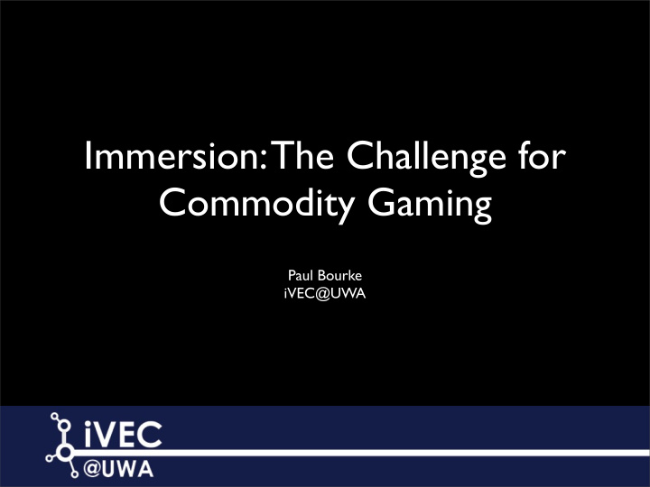 immersion the challenge for commodity gaming