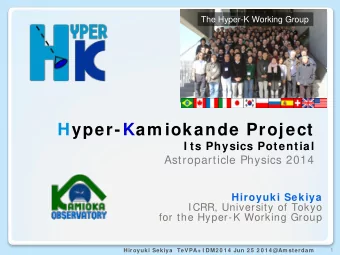 Hyper-Kam iokande Project  I ts Physics Potential  Astroparticle Physics 2014  Hiroyuki Sekiya