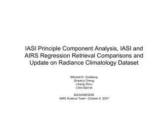 IASI Principle Component Analysis, IASI and  AIRS Regression Retrieval Comparisons and  Update on