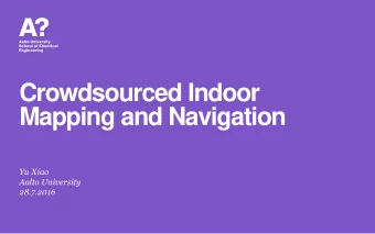 Crowdsourced Indoor  Mapping and Navigation  Yu Xiao  Aalto University  28.7.2016  Dong, Jiang;