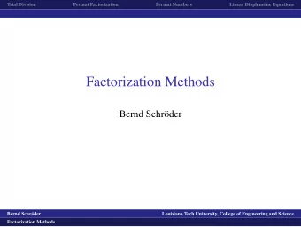 Factorization Methods  Bernd Schr  oder  Bernd Schr  oder  Louisiana Tech University, College