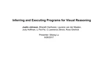 Inferring and Executing Programs for Visual Reasoning Justin Johnson , Bharath Hariharan, Laurens