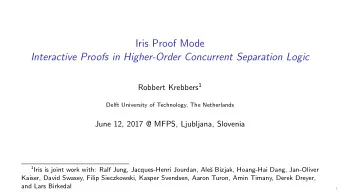 Iris Proof Mode  Interactive Proofs in Higher-Order Concurrent Separation Logic Robbert Krebbers 1