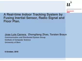 Fusing Inertial Sensor, Radio Signal and  Floor Plan.  Jose Luis Carrera, Zhongliang Zhao, Torsten