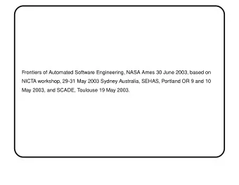 Frontiers of Automated Software Engineering, NASA Ames 30 June 2003, based on  NICTA workshop,
