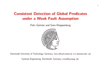 Consistent Detection of Global Predicates  under a Weak Fault Assumption  Felix G  artner and
