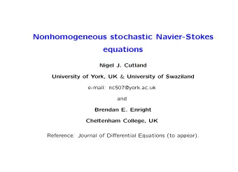 Nonhomogeneous stochastic Navier-Stokes  equations  Nigel J. Cutland University of York, UK &amp;