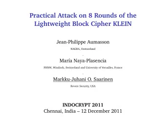 Practical Attack on 8 Rounds of the  Lightweight Block Cipher KLEIN  Jean-Philippe Aumasson  NAGRA,