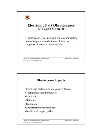 Electronic Part Obsolescence  (Life Cycle Mismatch)  Obsolescence is defined as the loss or
