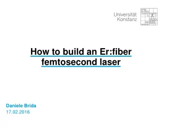 femtosecond laser  Daniele Brida  17.02.2016  Universitt Konstanz  Konstanz  Universitt