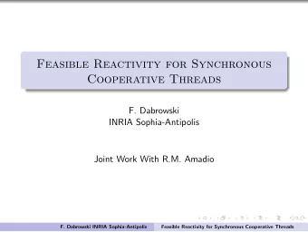 Feasible Reactivity for Synchronous  Cooperative Threads  F. Dabrowski  INRIA Sophia-Antipolis