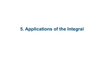5. Applications of the Integral  5.1 Area Under Curves  5.2 Average Value  5.3 Growth and Decay