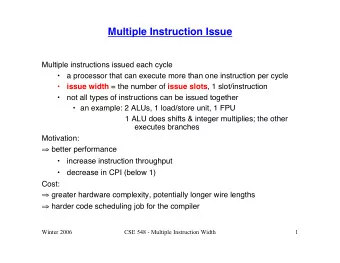 Multiple Instruction Issue  Multiple instructions issued each cycle    a processor that can