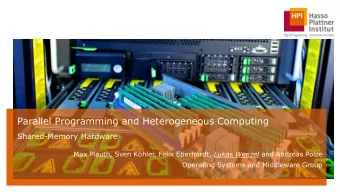 Parallel Programming and Heterogeneous Computing  Shared-Memory Hardware Max Plauth, Sven Khler,