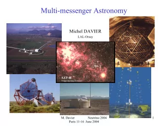 Multi-messenger Astronomy  Michel DAVIER  LAL-Orsay  M. Davier                Neutrino 2004  1