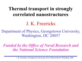 Thermal transport in strongly correlated nanostructures  J. K. Freericks  Department of Physics,