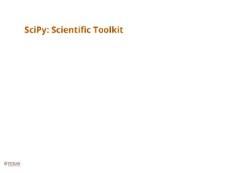 SciPy: Scientic Toolkit  SciPy  SciPy is a collection of mathematical algorithms and convience