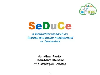 SeDuCe a Testbed for research on  thermal and power management   in datacenters  Jonathan