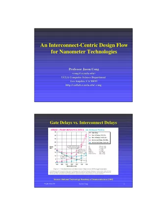 An Interconnect-Centric Design Flow  for Nanometer Technologies  Professor Jason Cong  Professor