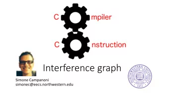 Interference graph  Simone Campanoni  simonec@eecs.northwestern.edu  A graph-coloring register
