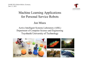 Machine Learning Applications  for Personal Service Robots  Jun Miura  Active Intelligent Systems
