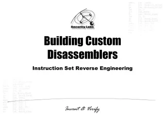 Disassemblers  Instruction Set Reverse Engineering  Agenda  Motivation  Introduction to the