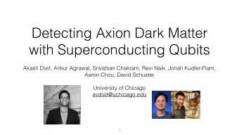 Detecting Axion Dark Matter  with Superconducting Qubits  Akash Dixit, Ankur Agrawal, Srivatsan