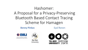 Bluetooth Based Contact Tracing  Scheme for Hamagen  Benny Pinkas  Eyal Ronen  Some disclaimers