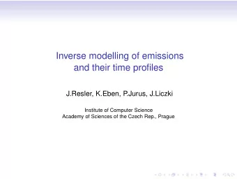 Inverse modelling of emissions  and their time profiles  J.Resler, K.Eben, P  .Jurus, J.Liczki