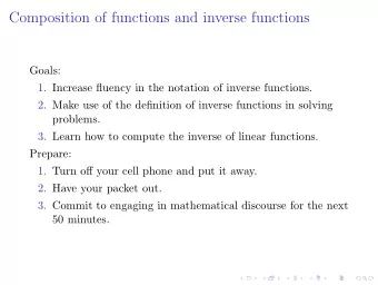 Composition of functions and inverse functions  Goals:  1. Increase fluency in the notation of