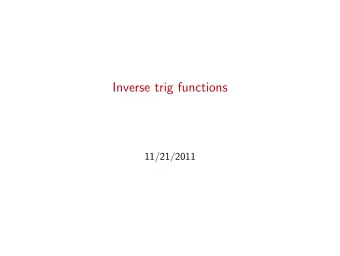 Inverse trig functions  11/21/2011 Remember: f  1 ( x ) is the inverse function of f ( x ) if f