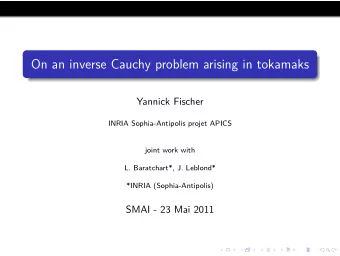 On an inverse Cauchy problem arising in tokamaks  Yannick Fischer  INRIA Sophia-Antipolis projet