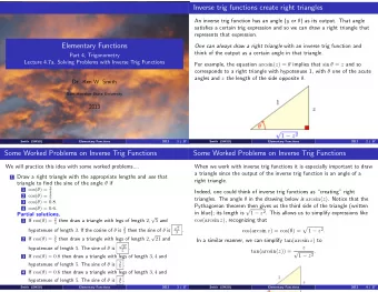 Inverse trig functions create right triangles An inverse trig function has an angle ( y or  ) as